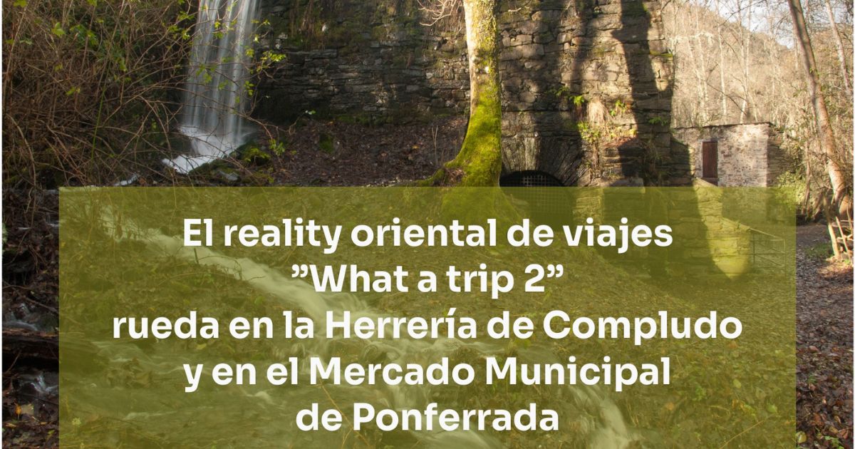What a trip en la Herrería de Compludo de Ponferrada | Mercado Municipal de Ponferrada | Portal Bierzo
